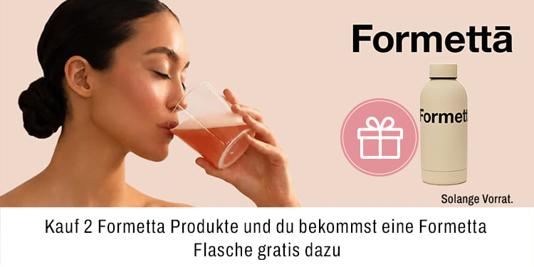 Kauf zwei Formetta Produkte und du bekommst eine Formetta Flasche gratis dazu