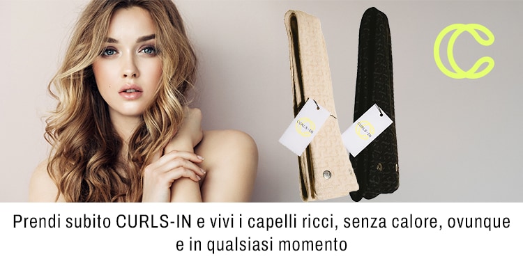 Prendi subito CURLS IN e vivi i capelli ricci senza calore ovunque e in qualsiasi momento