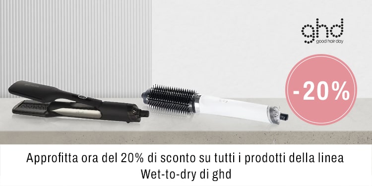 Approfitta subito del 20% di sconto su tutti i prodotti della linea Wet to Dry di ghd